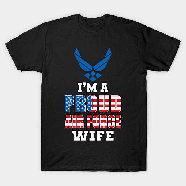 I'm A Proud Air Force Wife American Flag Gift For Veteran T-Shirt by lenaissac2